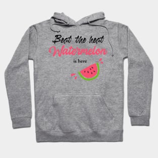 Beat the heat watermelon is here Hoodie